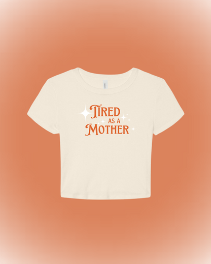 TOP / "Tired as a Mother" Cream Baby Tee